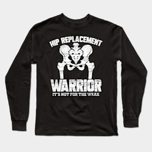 Hip Replacement Warrior Surgery Recover Long Sleeve T-Shirt